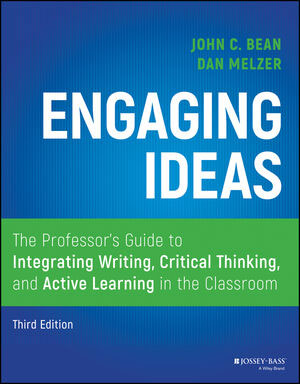 Engaging Ideas: The Professor’s Guide to Integrating Writing, Critical Thinking, and Active Learning in the Classroom